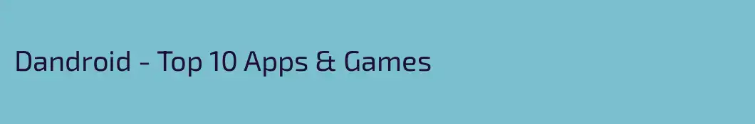 Dandroid - Top 10 Apps & Games